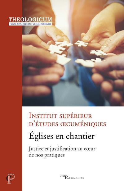Eglises en chantier. Justice et justification au coeur de nos pratiques
