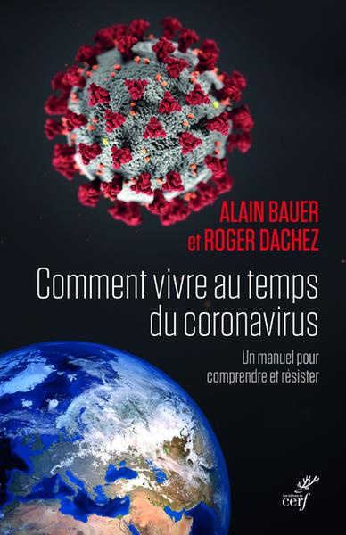 Comment vivre au temps du coronavirus. Un manuel pour comprendre et résister