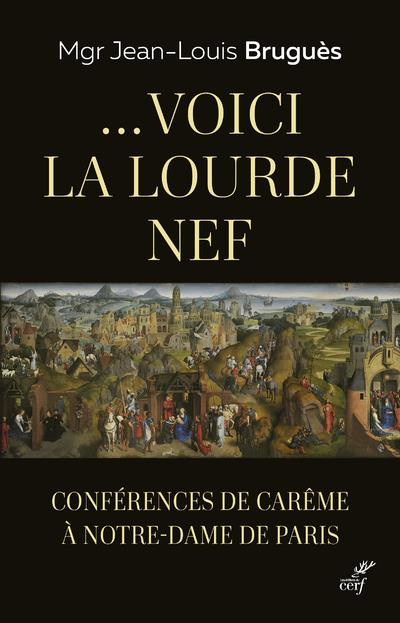 ... Voici la lourde nef. Conférences de Carême à Notre-Dame de Paris