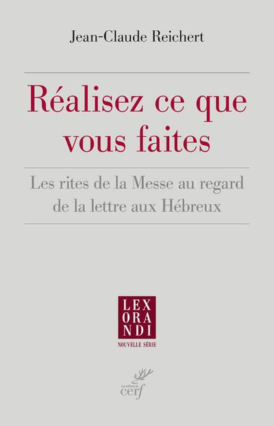 Réalisez ce que vous faites. Les rites de la Messe au regard de la lettre aux Hébreux