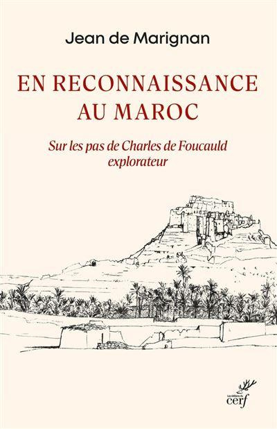 En reconnaissance au Maroc. Sur les pas de Charles de Foucauld explorateur