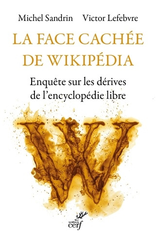 La face cachée de Wikipédia. Enquête sur les dérives de l'encyclopédie libre