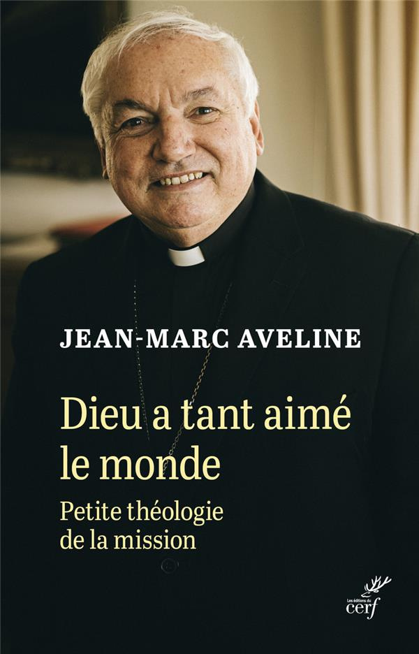 Dieu a tant aimé le monde. Petite théologie de la mission