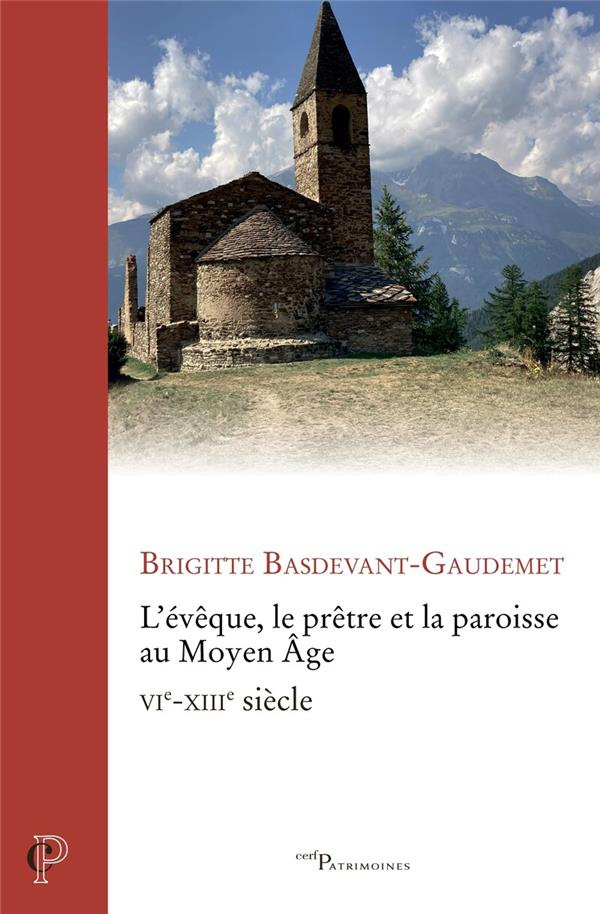 L'évêque, le prêtre et la paroisse au Moyen Age. VIe-XIIIe siècle