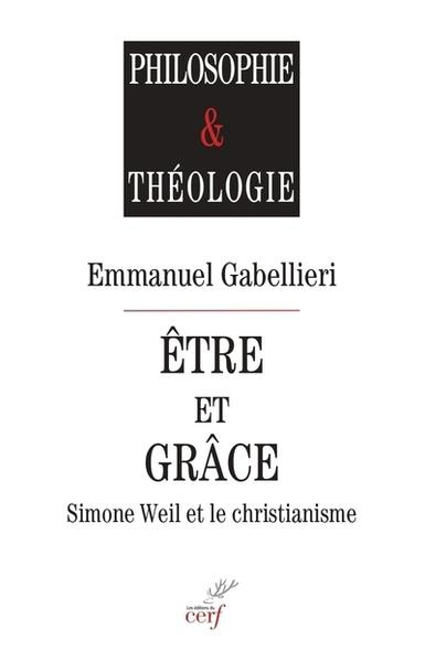 Etre et Grâce. Simone Weil et le christianisme