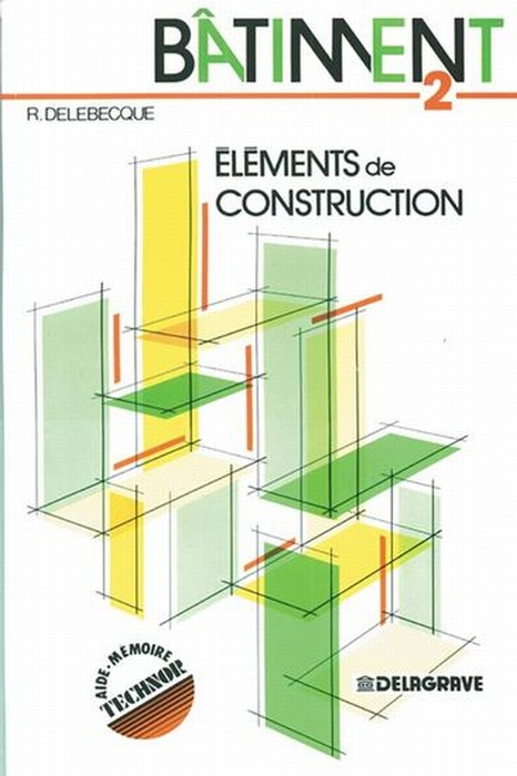 ELEMENTS DE CONSTRUCTION DU BATIMENT. Tome 2