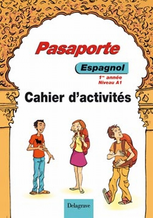 Pasaporte/Espagnol 1e année A1-A2. Cahier d'activités