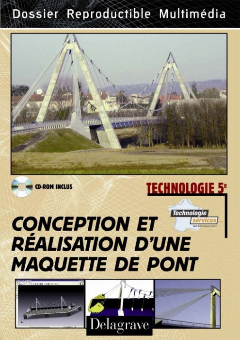 Technologie 5e: conception et réalisation d'une maquette de pont - Fichier photocopiable. Avec CD-Ro