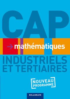 Mathématiques CAP Industriels et Tertiaires. Nouveau programme