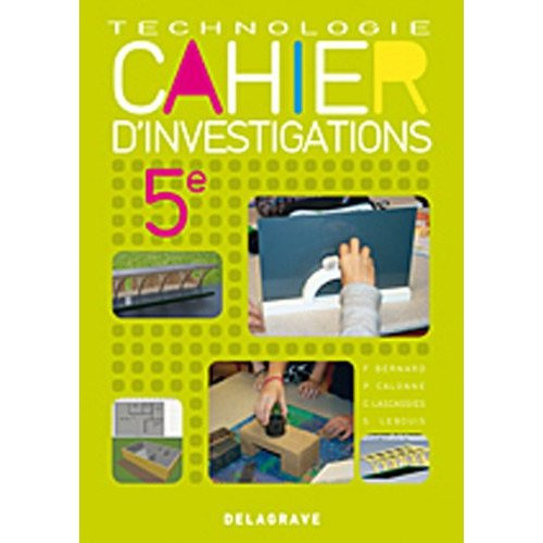 Technologie 5e Cahier d'investigations. Cahier d'activité élève