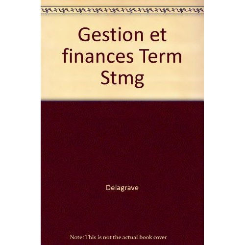 Gestion et Finance Tle STMG. Edition 2013