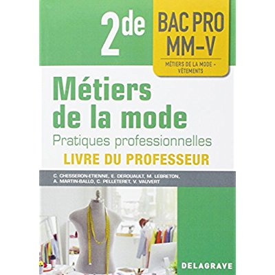 Pratiques professionnelles des métiers de la mode 2de Bac Pro MM-V. Livre du professeur