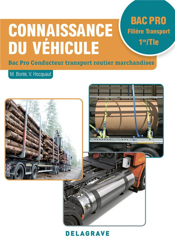 Connaissance du véhicule 1re/Tle Bac Pro Conducteur transport routier marchandises. Edition 2018
