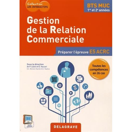 Gestion de la relation commerciale BTS MUC 1re et 2e années. Préparer l'épreuve E5 ACRC