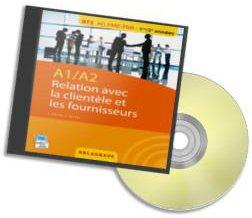 A1/A2 Relations avec la clientèle et les fournisseurs BTS AG PME-PMI. CD-ROM Professeur, 1 CD-ROM