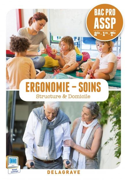 Ergonomie - Soins 2e/1e/Tle Bac Pro ASSP. Structure & Domicile