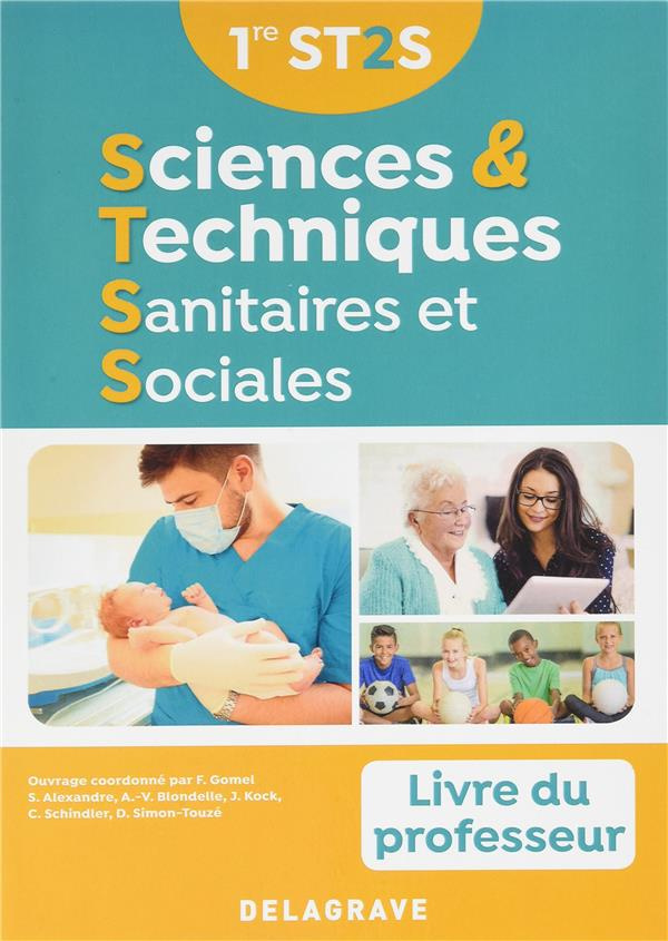 Sciences & techniques sanitaires et sociales 1re ST2S. Livre du professeur, Edition 2017