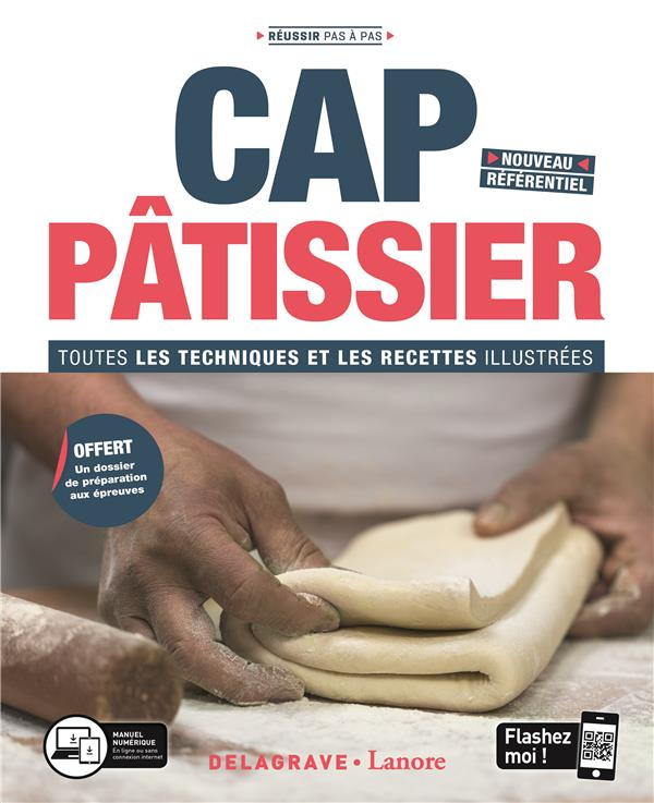 CAP pâtissier. Toutes les techniques et les recettes illustrées