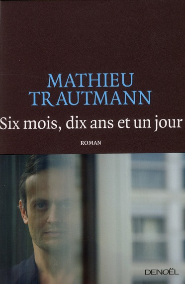 Six mois, dix ans et un jour