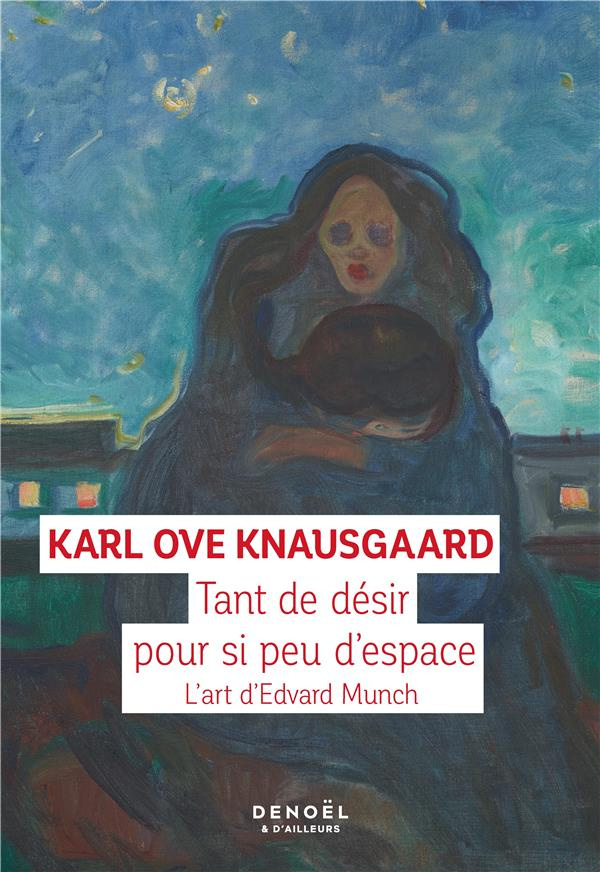 Tant de désir pour si peu d’espace. L'art d'Edvard Munch