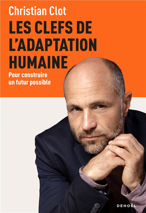 Les clefs de l'adaptation humaine. Pour construire un futur possible