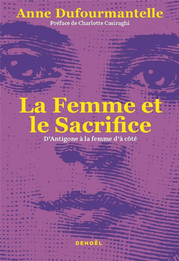 La femme et le sacrifice. D'Antigone à la femme d'à côté