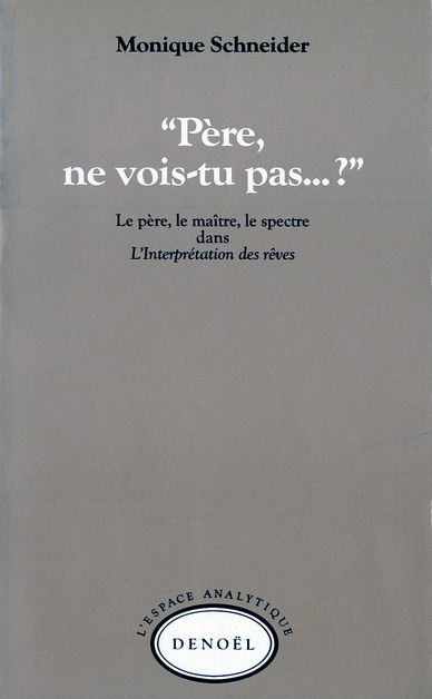 Père, ne vois-tu pas ?. Le père, le maître, le spectre dans "L'Interprétation des rêves"