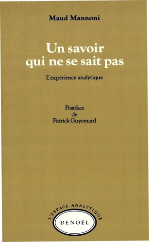 Un Savoir qui ne se sait pas. L'expérience analytique