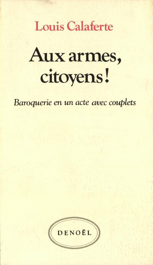 Aux armes, citoyens !. Baroquerie en un acte avec couplets