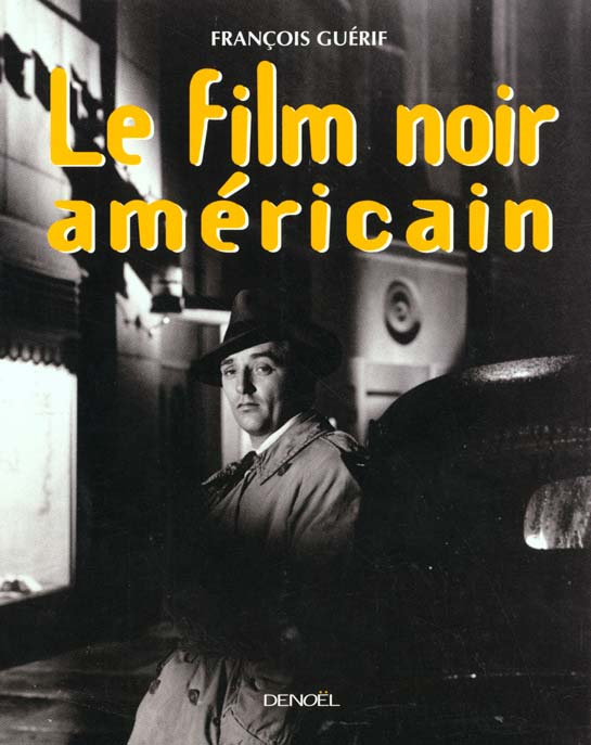 Le film noir américain. Edition 1999