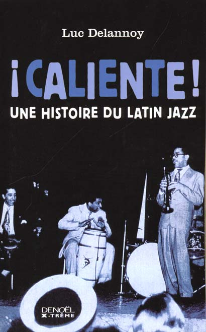 Caliente ! Une histoire du Latin jazz