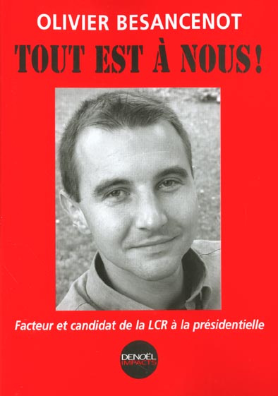 Tout est à nous ! Facteur et candidat de la LCR à la présidentielle