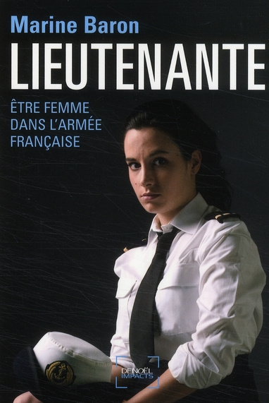 Lieutenante. Etre femme dans l'armée française