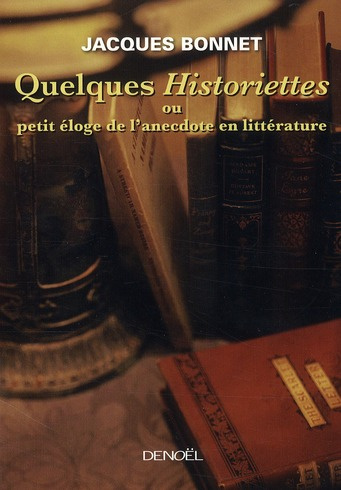 Quelques Historiettes ou petit éloge de l'anecdote en littérature