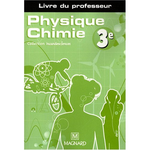 Physique Chimie 3e. Livre du professeur, Edition 2008