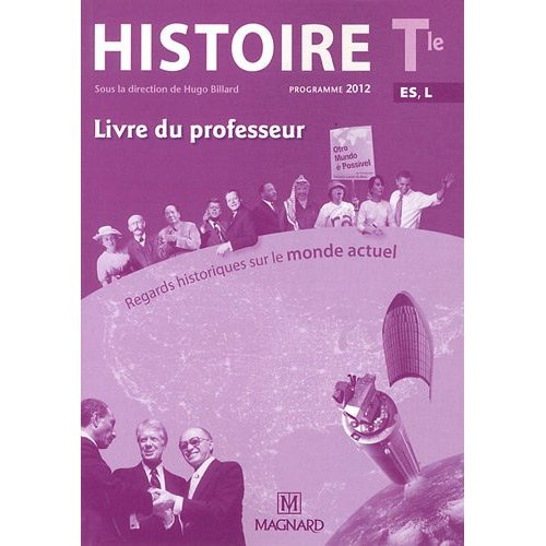 Histoire Tle ES, L. Regards historiques sur le monde actuel, Livre du Professeur, programme 2012
