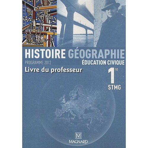Histoire-Géographie Education civique 1e STMG Livre du professeur. Programme 2012