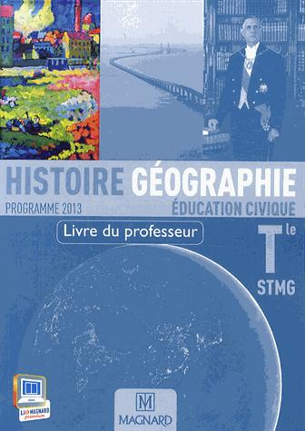 Histoire-géographie éducation civique Tle STMG. Livre du professeur, Edition 2013