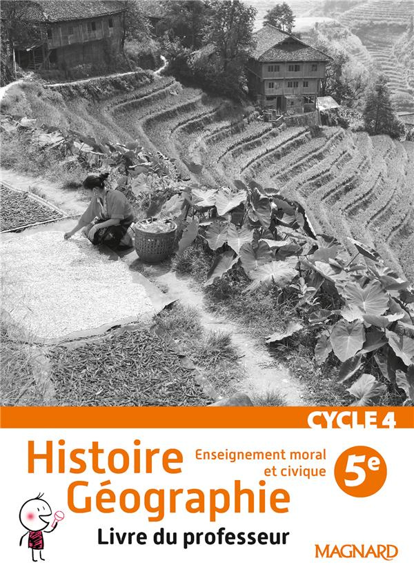 Histoire Géographie Enseignement moral et civique 5e Cycle 4. Livre du professeur, Edition 2016