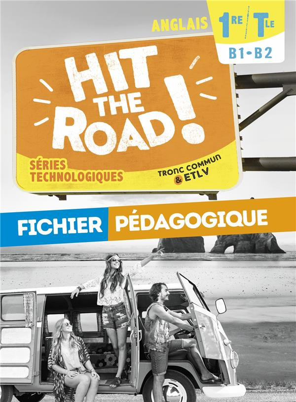 Anglais 1re/Tle séries technologiques B1-B2 Hit the Road! Fichier pédagogique, Edition 2021