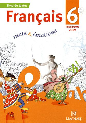Français 6e mots & émotions. Manuel élève, Edition 2009