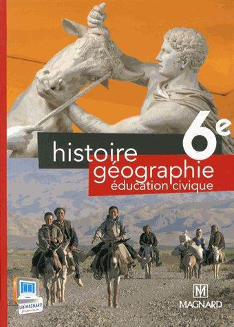 Histoire Géographie Education Civique 6e. Manuel élève, Edition 2013