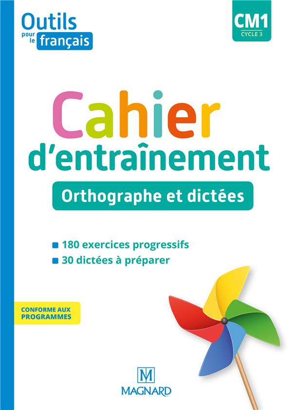Français CM1 cycle 3 Outils pour le Français. Cahier d'entraînement - Orthographe et dictées, Editio