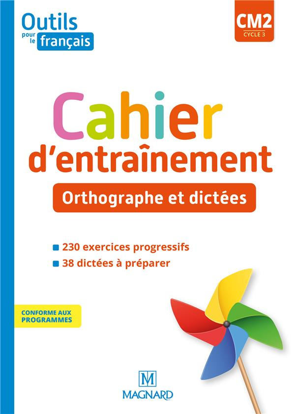 Français CM2 cycle 3 Outils pour le Français. Cahier d'entraînement - Orthographe et dictées, Editio