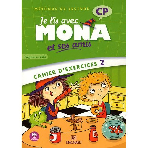 Je lis avec Mona et ses amis CP. Cahier d'exercices 2, programmes 2008
