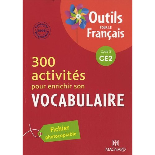 300 activités pour enrichir son vocabulaire CE2. Fichier photocopiable, Edition 2010