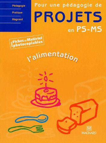 Pour une pédagogie de projets en PS-MS. L'alimentation