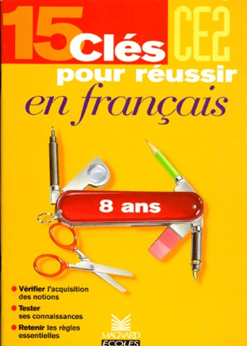15 CLES POUR REUSSIR EN MATHEMATIQUES ET EN FRANCAIS CE2