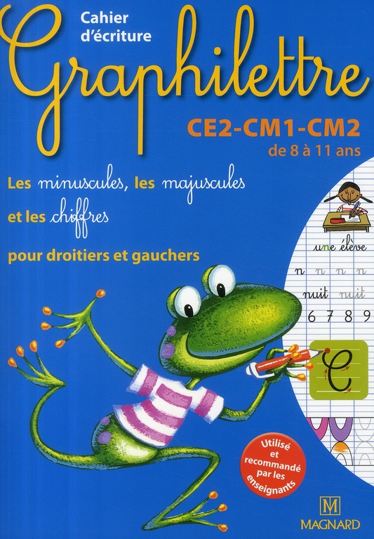 Cahier d'écriture Graphilettre CE2-CM1-CM2 de 8 à 11 ans. Les minuscules, les majuscules et les chif
