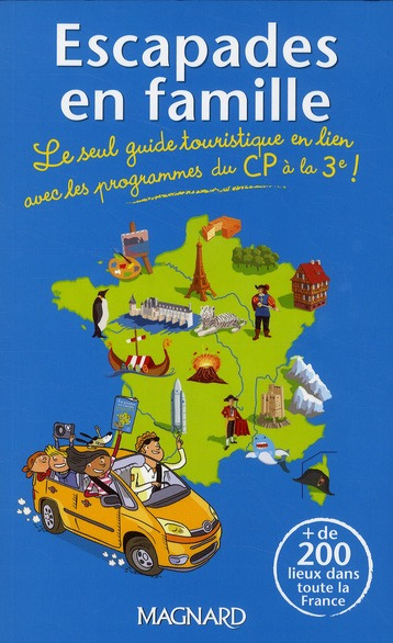 Escapades en famille. Le seul guide touristique en lien avec les programmes du CP à la 3e